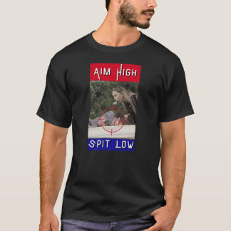 Aim High Spit Low T-Shirt