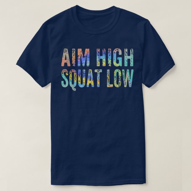 Aim High Squat Low Workout Exercise Motivation Fun T-Shirt (Design Front)