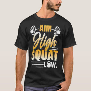 Aim High Squat Low Workout Exercise Motivation T-Shirt