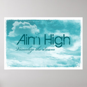 Aim High. Visualise The Dream. Poster