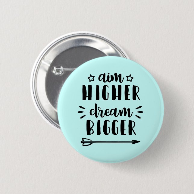 Aim Higher Dream Bigger 6 Cm Round Badge (Front & Back)