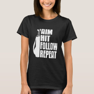 Aim Hit Follow Repeat Awesome Golfing  Present T-Shirt
