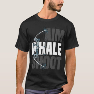 Aim Inhale Shoot  Compound Bow Arrow Hunter T-Shirt