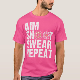 Aim Shoot r Repeat Gun Firearm Hunting Shooting Ra T-Shirt
