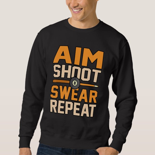 Aim Shoot Repeat Billiards Snooker Pool Player Gra Sweatshirt (Front)