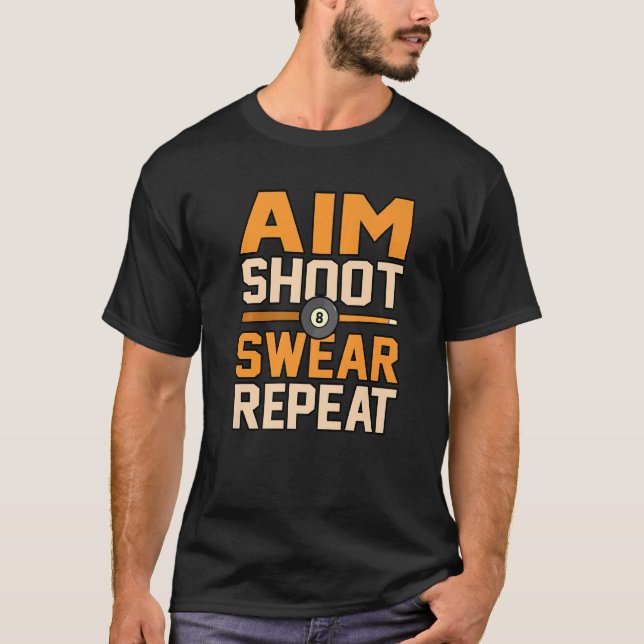 Aim Shoot Repeat Billiards Snooker Pool Player Gra T-Shirt (Front)
