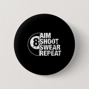 Aim Shoot Swear Repeat 8 Ball Pool Billiards Playe 6 Cm Round Badge