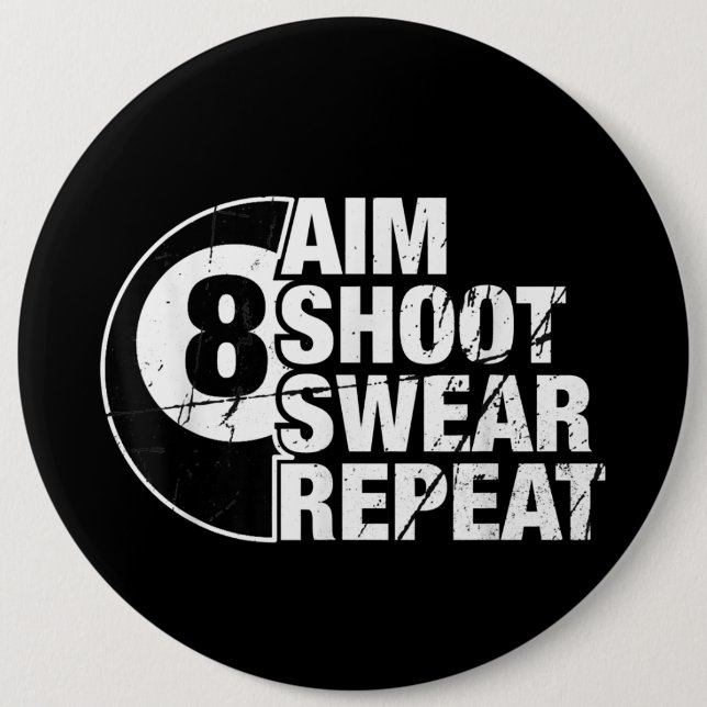 aim shoot swear repeat 8 ball pool billiards playe 6 cm round badge (Front)