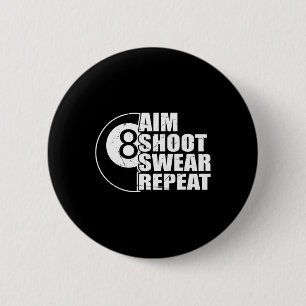 Aim Shoot Swear Repeat 8 Ball Pool Billiards Playe 6 Cm Round Badge