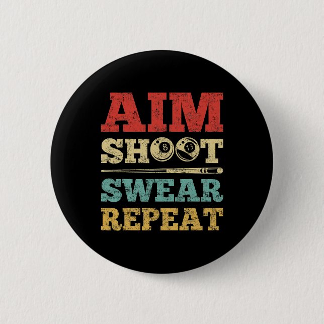 Aim Shoot Swear Repeat 8 Ball Pool Player Billiard 6 Cm Round Badge (Front)