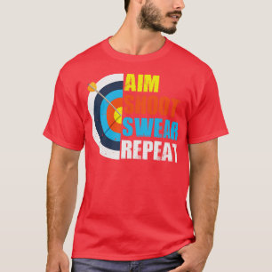 Aim Shoot Swear Repeat Archery Costume Archer Gift T-Shirt