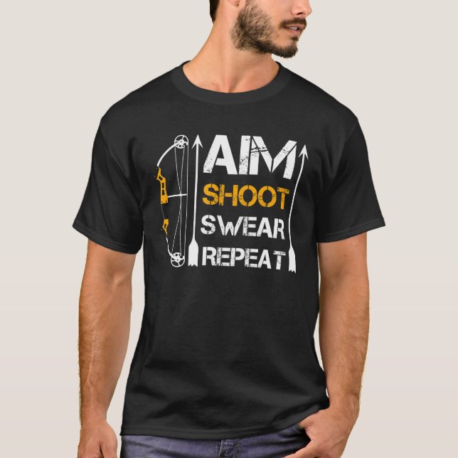 Aim Shoot Swear Repeat Archery Gift Hobby T-Shirt (Front)