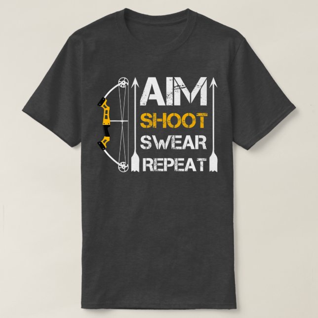 Aim Shoot Swear Repeat Archery Gift Hobby  T-Shirt (Design Front)