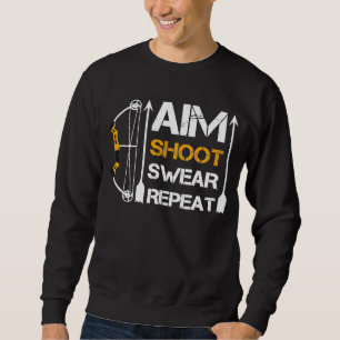 Aim Shoot Swear Repeat Archery Hobby Sweatshirt