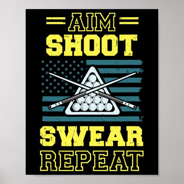 Aim Shoot Swear Repeat Billiards Pool Table Americ Poster (Front)