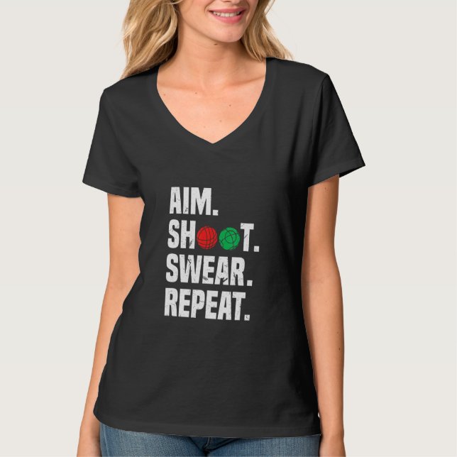 Aim Shoot Swear Repeat  Bocce Ball Player Sayings T-Shirt (Front)
