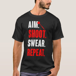 Aim Shoot Swear Repeat   Dart Game  Dart Player T-Shirt