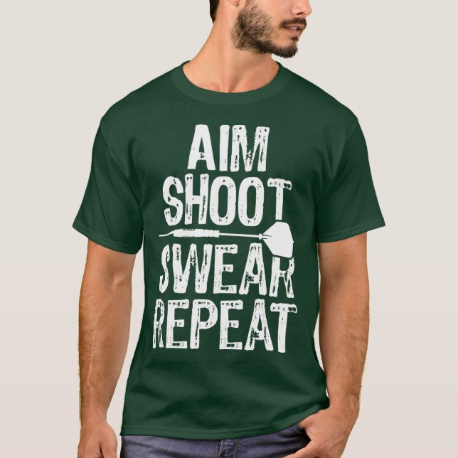 Aim Shoot Swear Repeat Dart T-Shirt (Front)