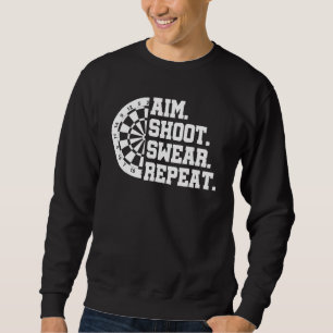 Aim Shoot Swear Repeat Darts Dart Player Bullseye Sweatshirt
