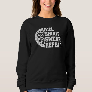 Aim Shoot Swear Repeat Darts Dart Player Bullseye Sweatshirt