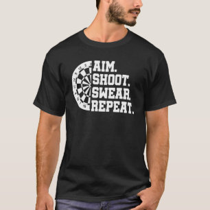 Aim Shoot Swear Repeat Darts Dart Player Bullseye  T-Shirt