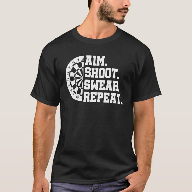 Aim Shoot Swear Repeat Darts Dart Player Bullseye  T-Shirt (Front)