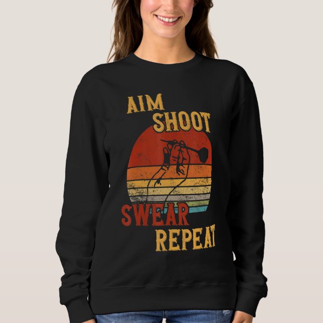 Aim Shoot Swear Repeat Darts Sweatshirt (Front)