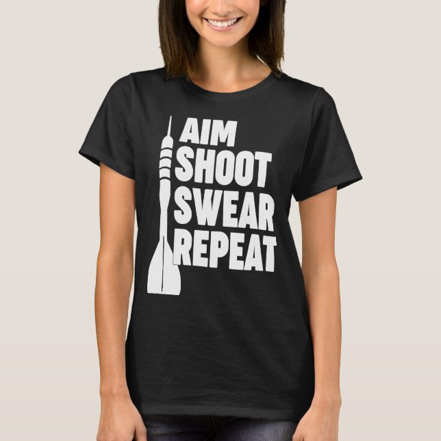 AIM SHOOT SWEAR REPEAT darts T-Shirt (Front)
