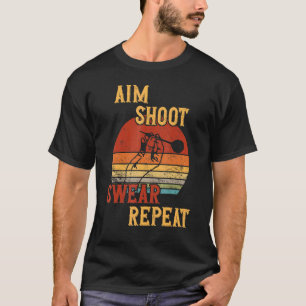 Aim Shoot Swear Repeat Darts T-Shirt