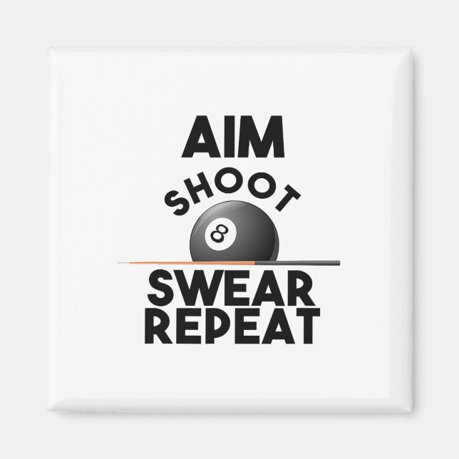 Aim Shoot Swear Repeat - Funny Billiards - 8 Ball  Magnet (Front)