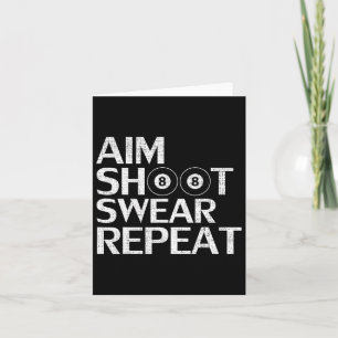 Aim Shoot Swear Repeat Funny Billiards Gift For 8- Card