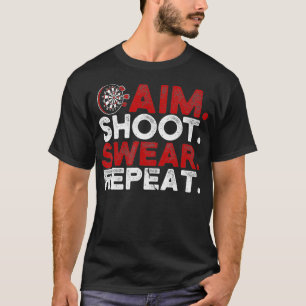 Aim Shoot Swear Repeat Funny Dart Player T-Shirt