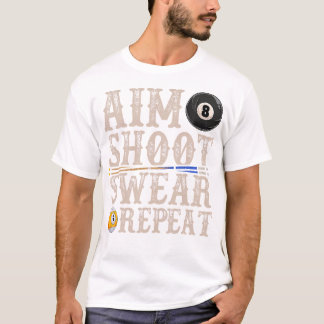 Aim Shoot Swear Repeat Funny Pool Billards T-Shirt