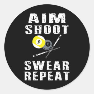 Aim Shoot Swear Repeat Funny Pool Billiards 8 Ball Classic Round Sticker