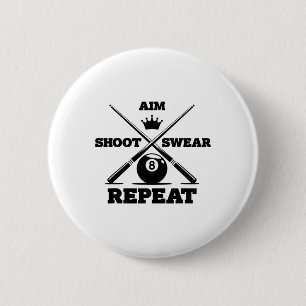 Aim Shoot Swear Repeat Funny Pool Billiards And Sn 6 Cm Round Badge