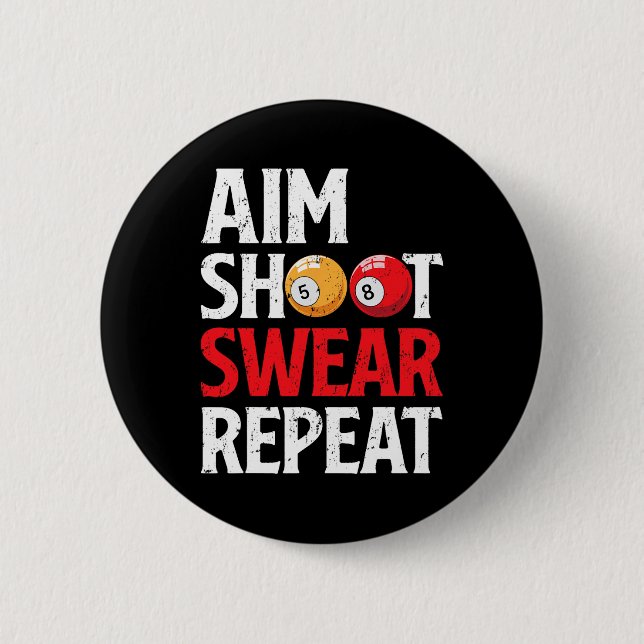 Aim Shoot Swear Repeat Funny Pool Player Billiard  6 Cm Round Badge (Front)