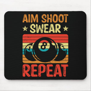 Aim Shoot Swear Repeat I Pool Billiard I Snooker I Mouse Mat