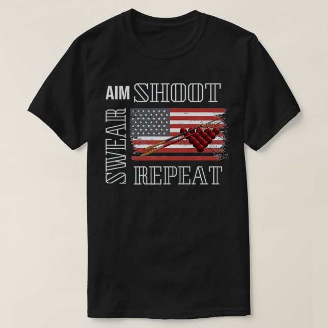 Aim Shoot Swear Repeat Pool Balls Billiards Americ T-Shirt (Design Front)