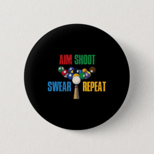 Aim Shoot Swear Repeat Pool Billiards 6 Cm Round Badge