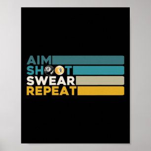 Aim Shoot Swear Repeat Pool Billiards Player Snook Poster