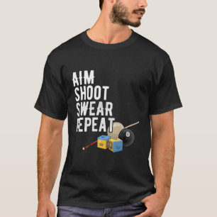 Aim Shoot Swear Repeat Pool Player Hall Shark Bill T-Shirt