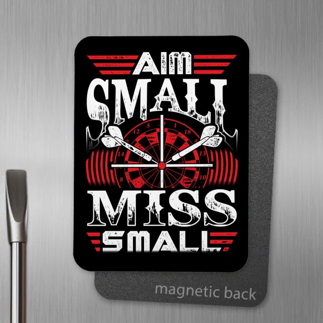 Aim Small Miss Small - Dart Player Magnet (Creator Uploaded)