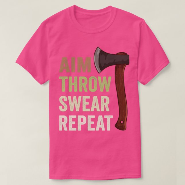Aim Throw Swear Repeat Axe Throwing Lumberjack6 T-Shirt (Design Front)
