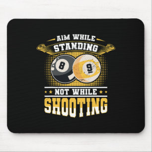 Aim While Standing Not While Shooting Billard Pool Mouse Mat