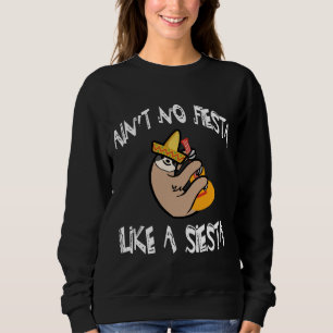 Ain No Fiesta Like A Siesta Funny Sloth Cinco De M Sweatshirt