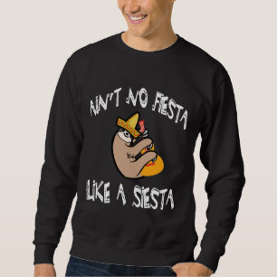 Ain No Fiesta Like A Siesta Funny Sloth Cinco De M Sweatshirt