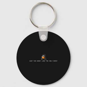 Ain’t ghost like the holy ghost christian key ring