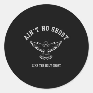 Ain’t No Ghost Like The Holy Ghost - Christian Hal Classic Round Sticker