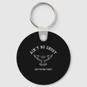 Ain’t No Ghost Like The Holy Ghost - Christian Hal Key Ring
