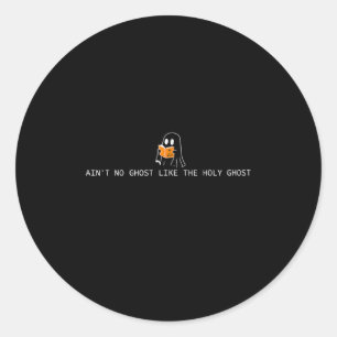 Ain’t No Ghost Like The Holy Ghost Christian Hallo Classic Round Sticker